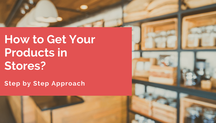  How To Get Your Products in Stores