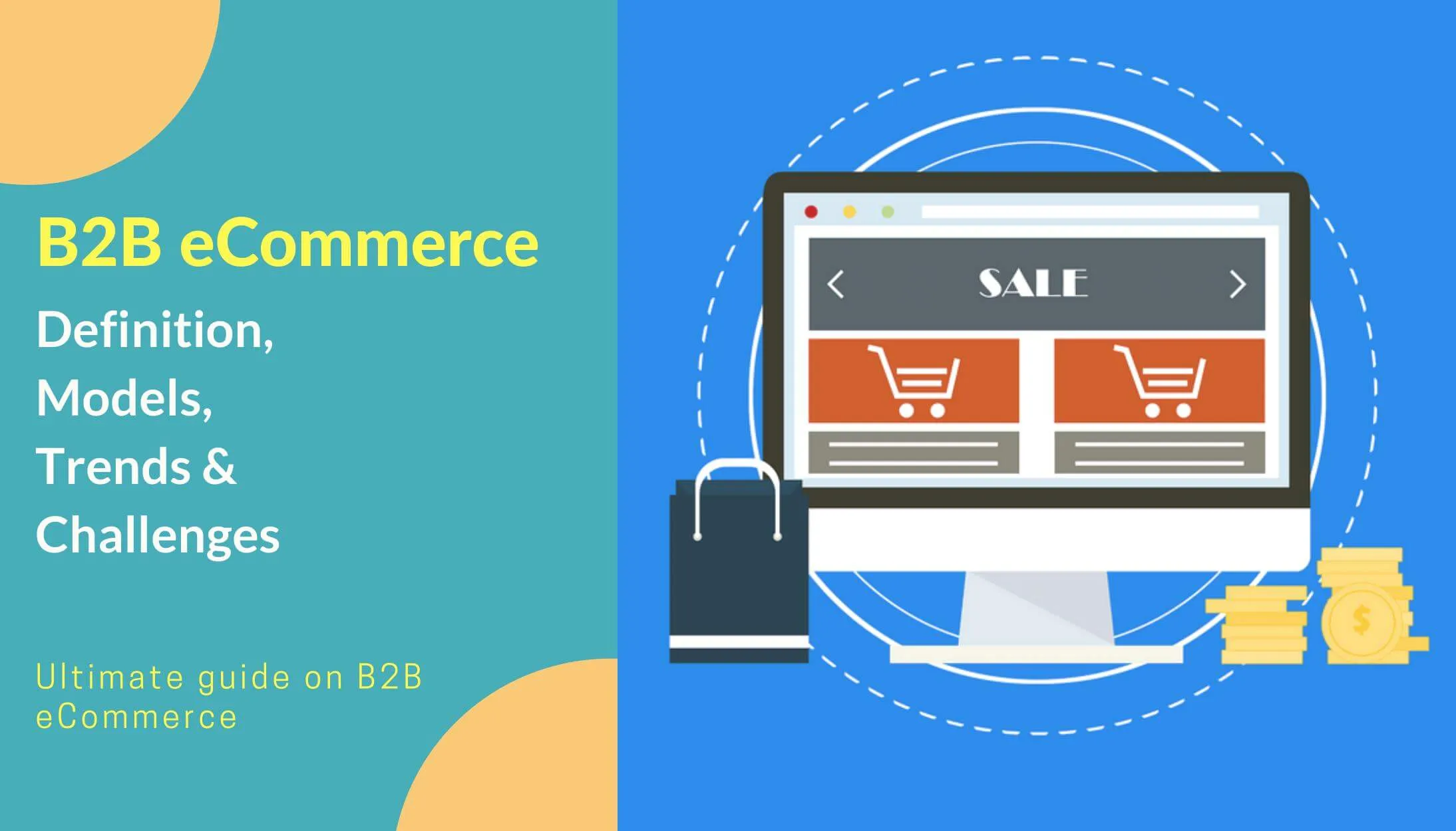 B2B ECommerce - Definition, Models, Trends & Challenges