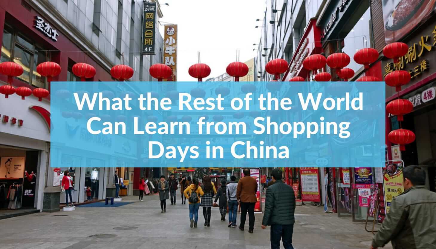 What the Rest of the World Can Learn from Shopping Days in China