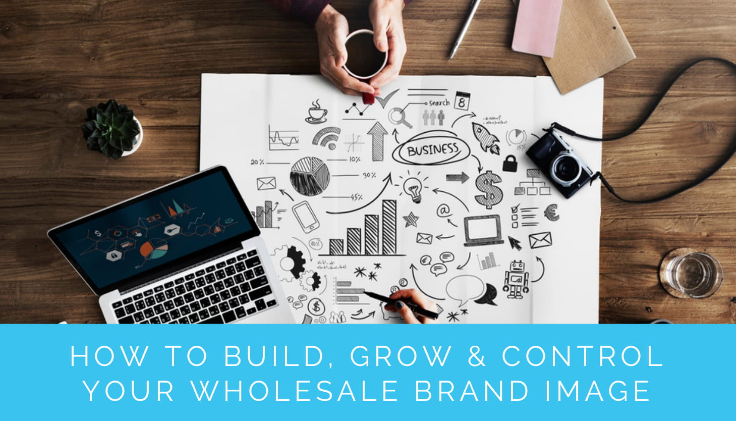 How to Build, Grow and Control Your Wholesale Brand Image