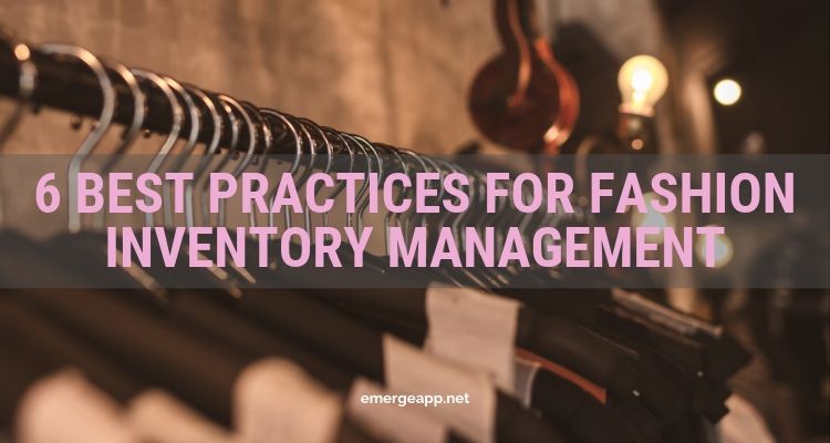 6 Best Practices for Fashion Inventory Management