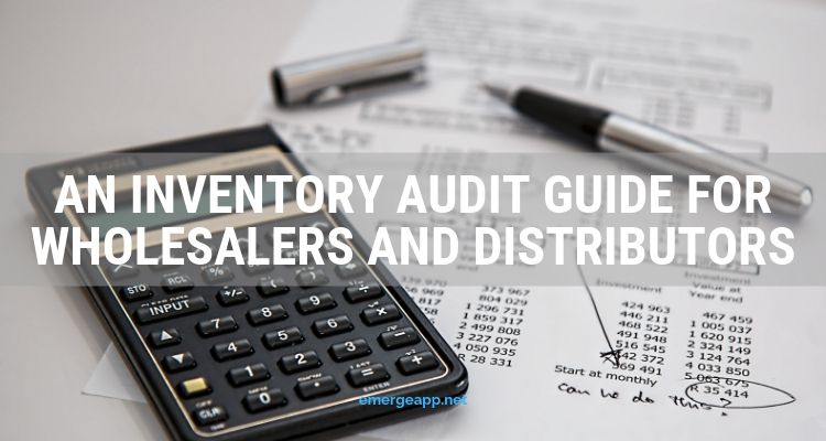 An Inventory Audit Guide for Wholesalers and Distributors